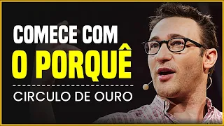 Não faça nada se você não tem o porquê definido! Comece com o porquê | Circulo de ouro Simon Sinek