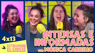 INTENSAS e INFORMADAS con MÓNICA CARRILLO | Estirando el chicle 4x13