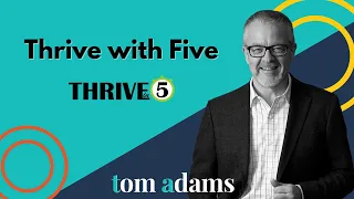 Thrive with Five | Thrive in 5 with Tom Adams