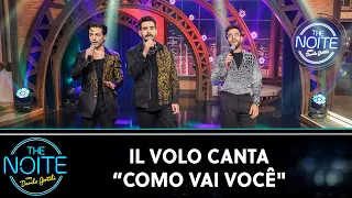 Il Volo canta “Como Vai Você" - Roberto Carlos | The Noite (14/03/23)