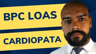 BPC LOAS para CARDIOPATA - Como funciona no INSS?