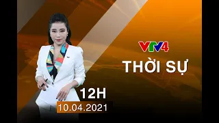 Bản tin thời sự tiếng Việt 12h - 10/04/2021| VTV4