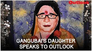 Gangubai's daughter speaks to outlook