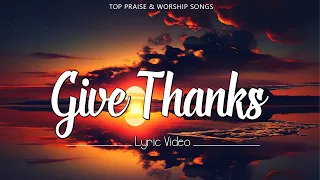 Give Thanks (Lyric Video) - Top Praise & Worship Songs #lyrics #hillsong