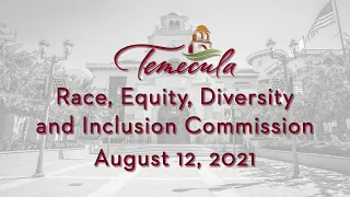 Temecula Race, Equity, Diversity and Inclusion (REDI) Commission - August 12, 2021