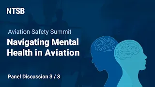 NTSB Safety Summit - Navigating Mental Health in Aviation (Panel 3)