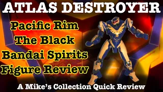Pacific Rim Atlas Destroyer Bandai Robot Spirits figure review