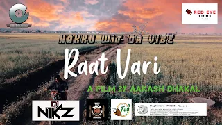 Hakku Wit Da Vibe - Raat Vari (Official Music Video) |Prod By DJ Nikz|