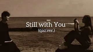 still with you(qaz.version) | саған сағынышымды кездескенде айтамын | speed up