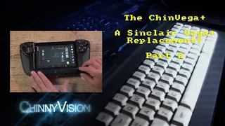 ChinnyVision - Ep 202 - The ChinVega+ Part 2 - A Sinclair Vega+ Replacement?