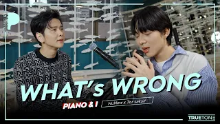 What's Wrong | นุนิว NuNew x TorSaksit (Piano & i Live)