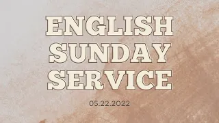 10:00 AM English Worship Service (May 22, 2022)