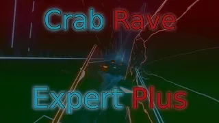 Crab Rave (Expert Plus) - Beat Saber