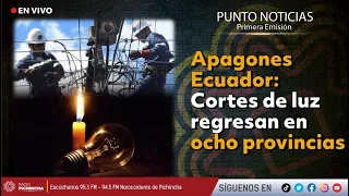 🔴 #EnVIVO | Apagones Ecuador: Cortes de luz regresan en ocho provincias