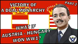 What if Austria-Hungary won WW1? | HOI4 Victory of a Dual Monarchy Austria-Hungary (2/2)