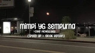 mimpi yg sempurna - cover Michela thea (speed up + tiktok version)+(lirik)