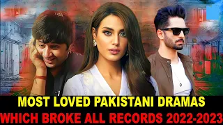 Top 10 Most Loved Pakistani Dramas Which Broke All Records 2022-2023