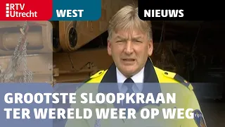 Grootste sloopkraan ter wereld weer op weg | RTV Utrecht