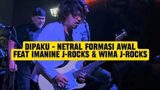 Dipaku - Netral Feat Iman J-Rocks | Wima J-Rocks