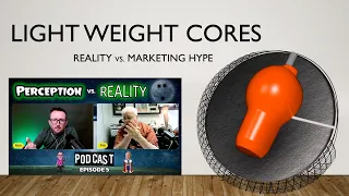 Light Weight Cores (12-13LB) | Reality vs. Marketing Hype