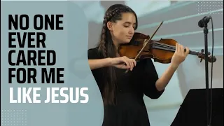 No One Ever Cared for Me Like Jesus | VIOLIN COVER by Sara Epurescu