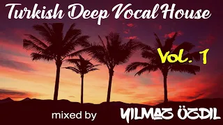 🍒Turkish Deep Vocal House 2019 Vol .1 mixed by Yilmaz Özdil🍒