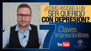 ¿Cómo AYUDAR a un ser QUERIDO con DEPRESIÓN? 😢 | 7 Claves Imprescindibles