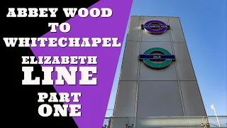 Abbey Wood to Whitechapel | Elizabeth Line brief tours | Part 1