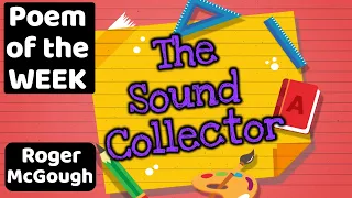 POEM OF THE WEEK | THE SOUND COLLECTOR by Roger McGough 😊 Read by Miss Ellis 💛