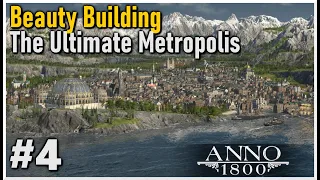Beauty Building a HUGE METROPOLIS in Anno 1800 || Modded Playthrough #4