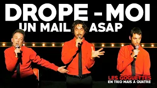 Drope-moi un mail asap - Les Goguettes (en trio mais à quatre)