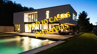 Top 10 casas incríveis