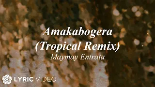 AMAKABOGERA Tropical Remix - Maymay Entrata (Lyrics)