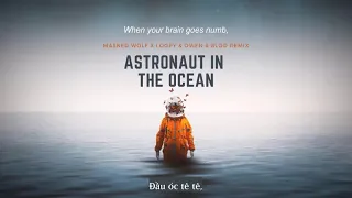 Vietsub | Astronaut In The Ocean - Masked Wolf ft Loopy, OWEN & BLOO (Remix Ver.) | Lyrics Video