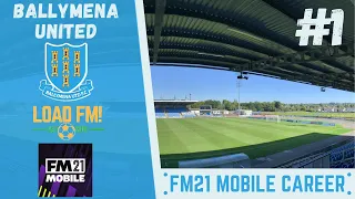 FM21 Mobile | BALLYMENA UNITED | EPISODE 1 - MEET THE SQUAD | Football Manager 2021 Mobile