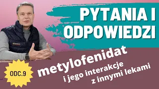 ADHD - Interakcje metylofenidatu - z jakimi lekami nie można go łączyć? (Q&A Odcinek 9)