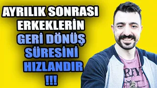 AYRILIK SONRASI ERKEKLERİN GERİ DÖNÜŞ SÜRESİNİ HIZLANDIR ❗❗ ERKEĞİ PİŞMAN EDECEK ETKİLİ DAVRANIŞLAR