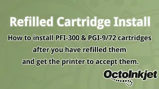 Refilled Cartridges - Installing in a Canon PFI-300 and getting the printer to accept them.