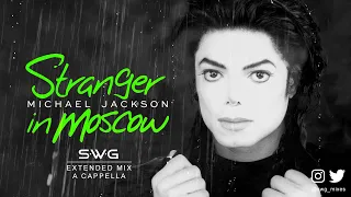 STRANGER IN MOSCOW (SWG -2023- Extended Mix A Cappella) MICHAEL JACKSON (History)