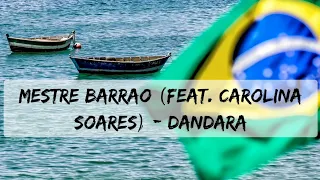 Mestre Barrao (feat. Carolina Soares) - Dandara (lyrics)