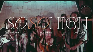 Astrid Cruz, Delfina Dib, Masta Quba, P. Jaguar, Luis Shatter & George Rhoads -  So So High