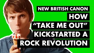 Franz Ferdinand, "Take Me Out" & The New Rock Revolution | New British Canon