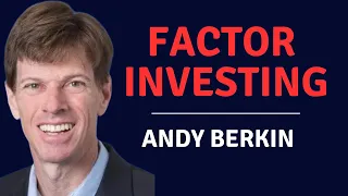 A Complete Guide to Factor Investing with Andy Berkin