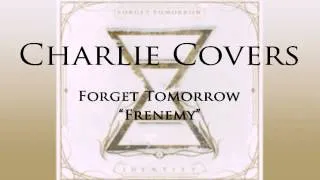 Forget Tomorrow - Frenemy (COVER)