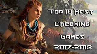Top 10 Best Upcoming Games of 2017 & 2018(PS4/Xbox One/PC)
