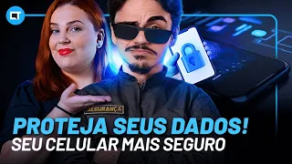 Você SABE como proteger os dados do seu CELULAR?