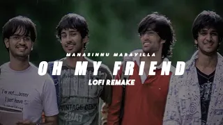 Oh My Friend Lofi Remake 🎧 [ Happy Days ] / Manasinnu Marayilla  Chris Wayne #malayalamlofi