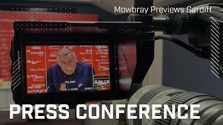 "We're ready for the next one" | Mowbray Previews Cardiff City | Press Conference