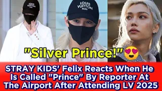 STRAY KIDS' Felix Reacts When He Is Called Prince By Reporter At The Airport After Attending LV 2025