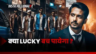 Insta Millionaire | Lucky Ko Lagi Goli | Kya Bach Payega Lucky | Full Episodes on Pocket FM